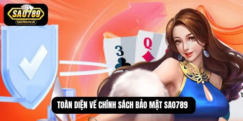 Toàn diện về chính sách bảo mật SAO789