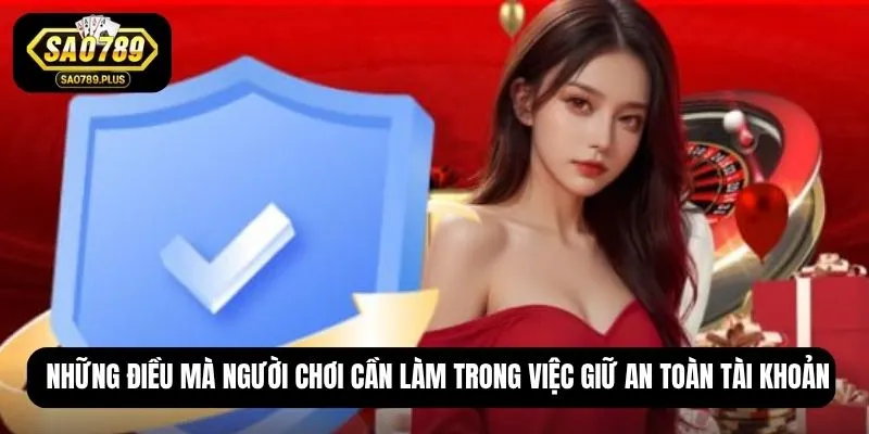 Những điều mà người chơi cần làm trong việc giữ an toàn tài khoản