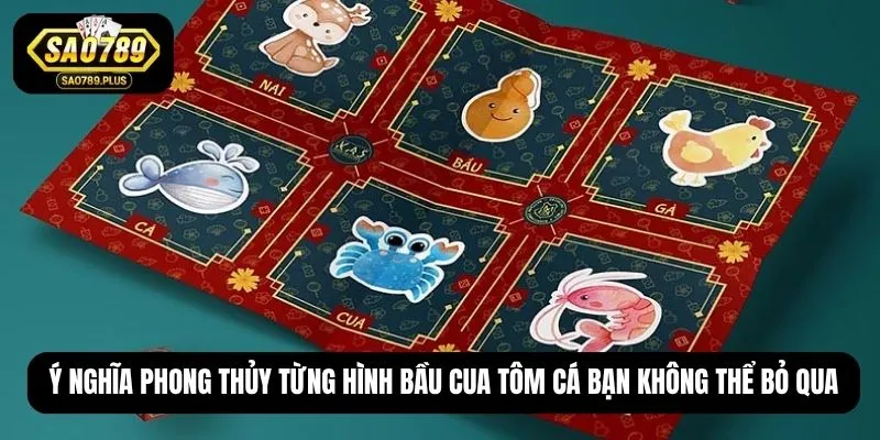 Ý nghĩa phong thủy từng hình bầu cua tôm cá bạn không thể bỏ qua