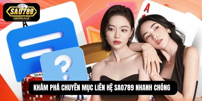Khám phá chuyên mục liên hệ SAO789 nhanh chóng
