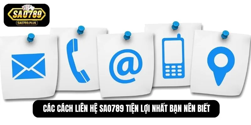 Các cách liên hệ SAO789 tiện lợi nhất bạn nên biết