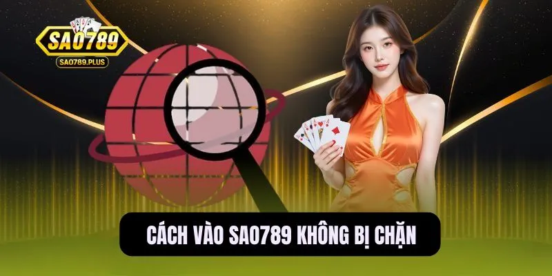 Link vào Sao789 không bị chặn
