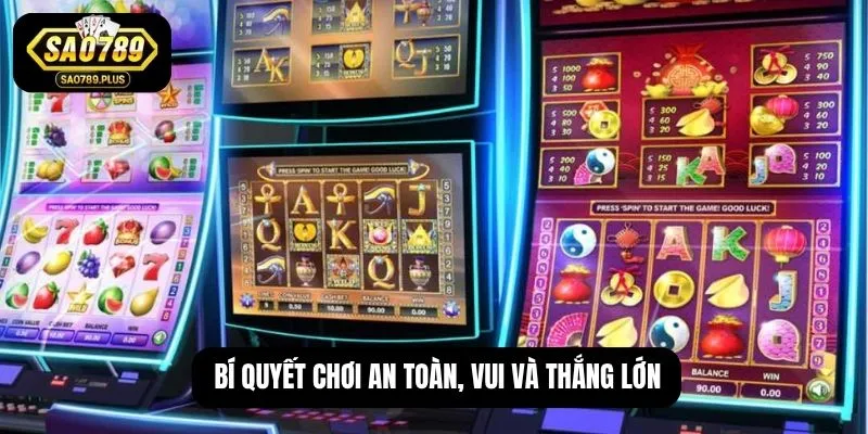 Bí quyết chơi an toàn, vui và thắng lớn