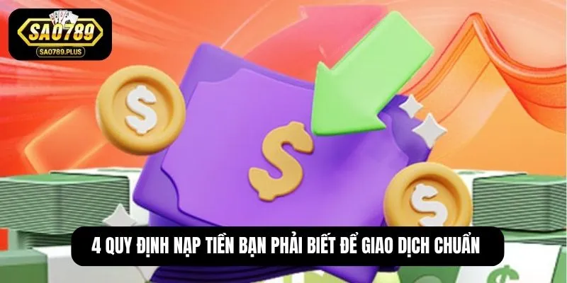 4 quy định nạp tiền bạn phải biết để giao dịch chuẩn