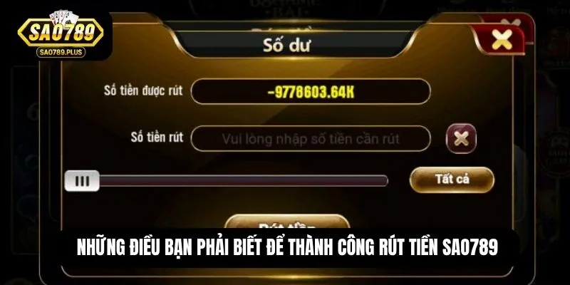 Những điều bạn phải biết để thành công rút tiền SAO789