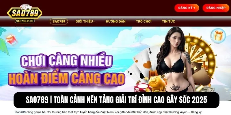 SAO789 | Toàn cảnh nền tảng giải trí đỉnh cao gây sốc 2025