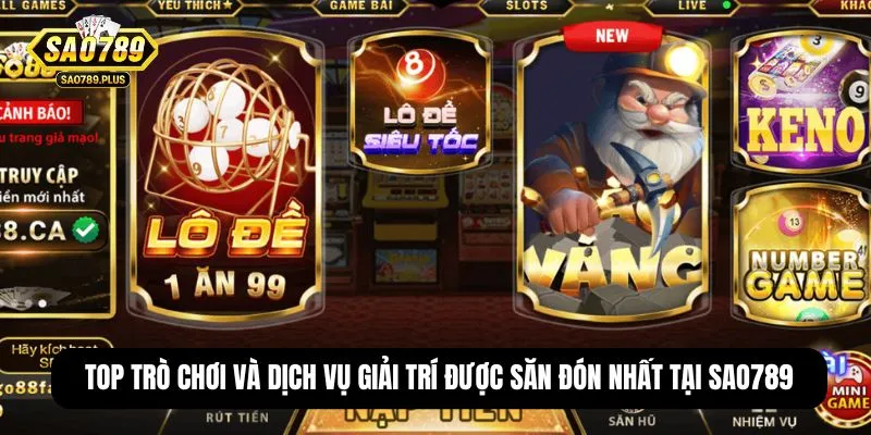 Top trò chơi và dịch vụ giải trí được săn đón nhất tại SAO789