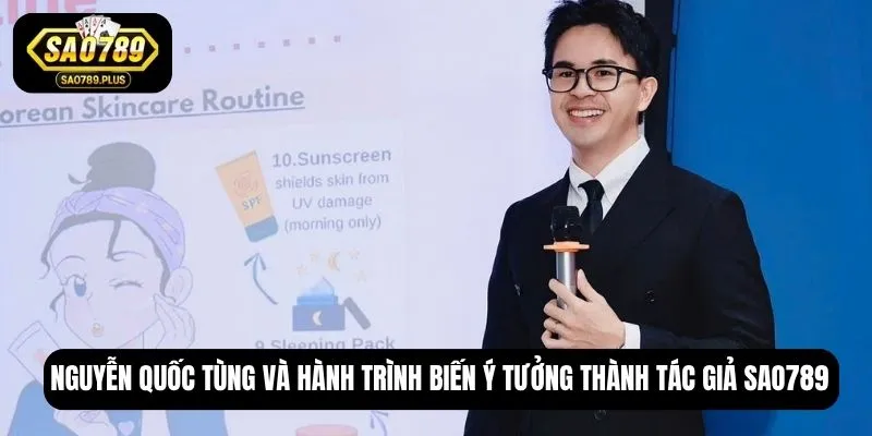 Nguyễn Quốc Tùng và hành trình biến ý tưởng thành tác giả SAO789