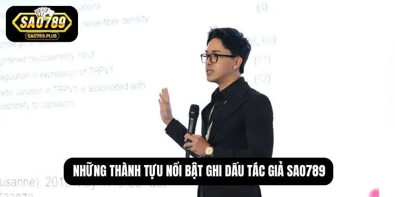 Những thành tựu nổi bật ghi dấu tác giả SAO789