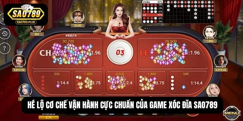 Hé lộ cơ chế vận hành cực chuẩn của game xóc đĩa SAO789