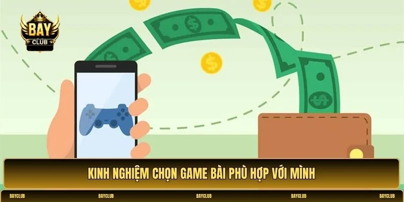 Kinh nghiệm chọn game bài phù hợp với mình